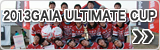 2013 GAIA ULTIMATE CUP